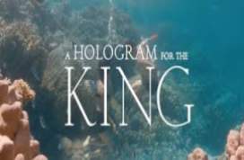 A Hologram for the King 2016